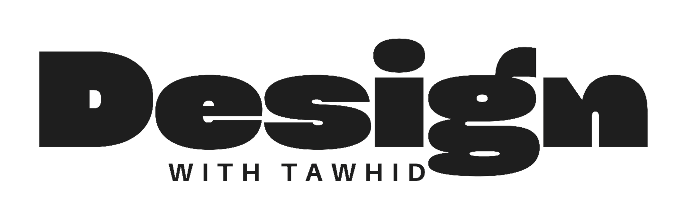 Design with Tawhid